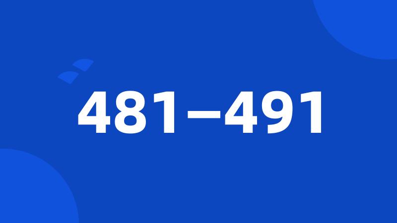 481—491