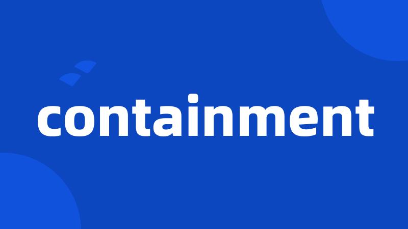 containment