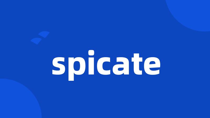 spicate
