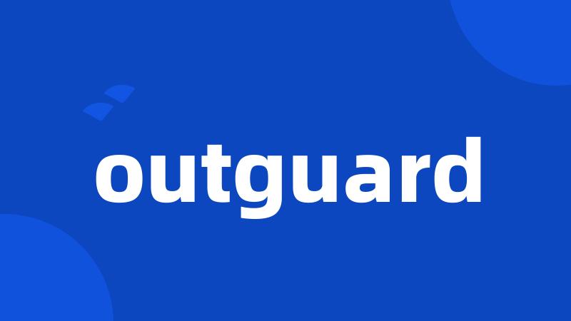 outguard