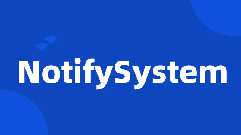 NotifySystem
