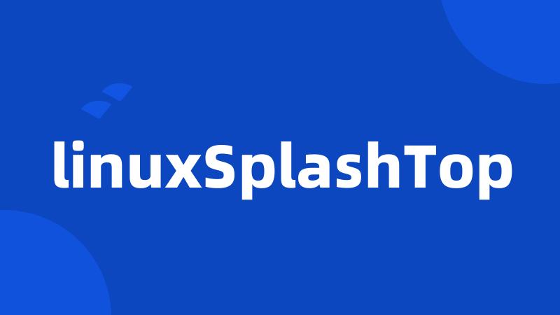 linuxSplashTop
