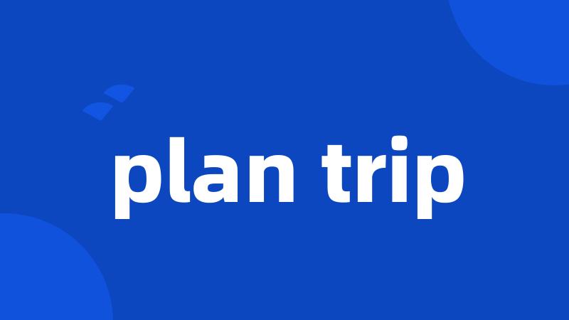 plan trip