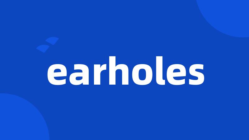 earholes