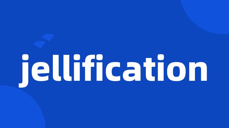 jellification