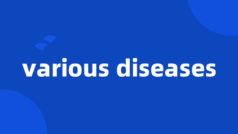 various diseases