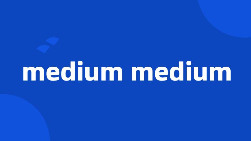 medium medium