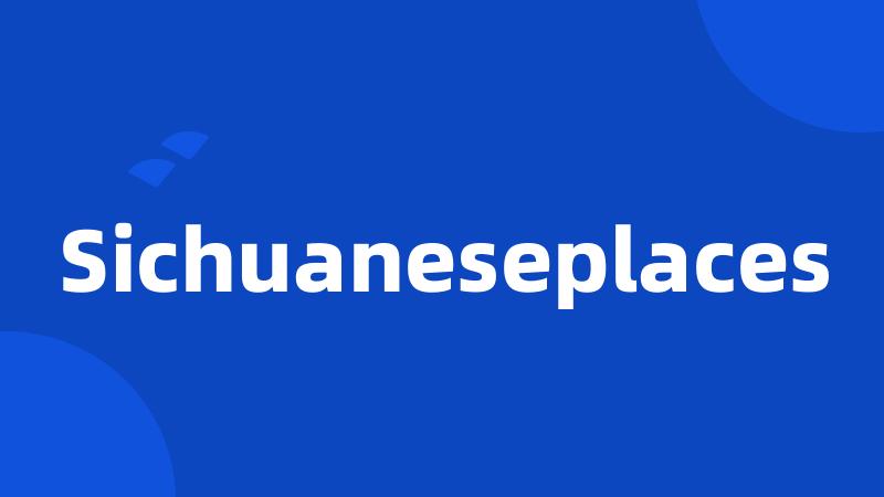 Sichuaneseplaces