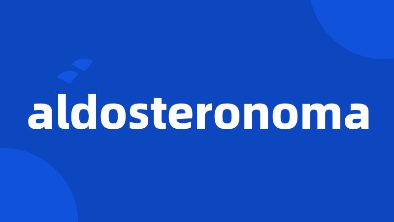 aldosteronoma