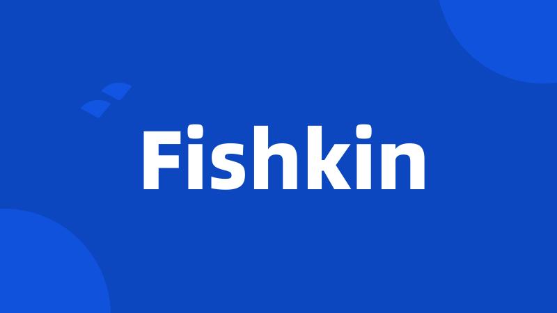 Fishkin