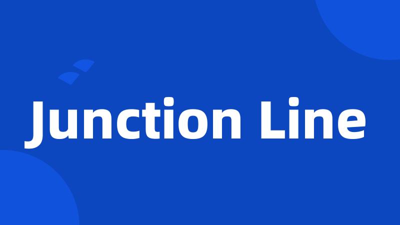 Junction Line