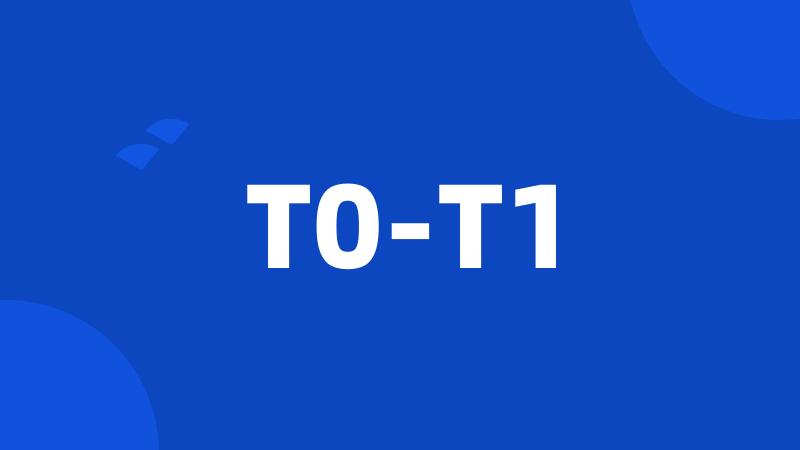 T0-T1