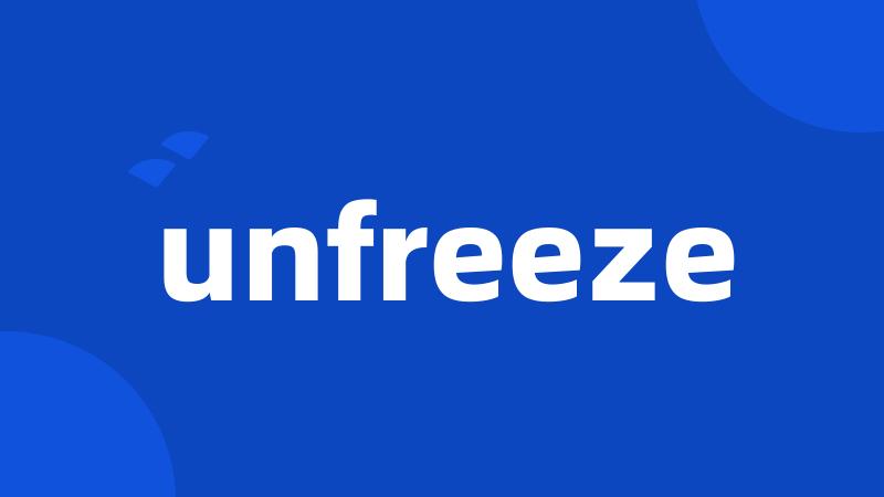 unfreeze