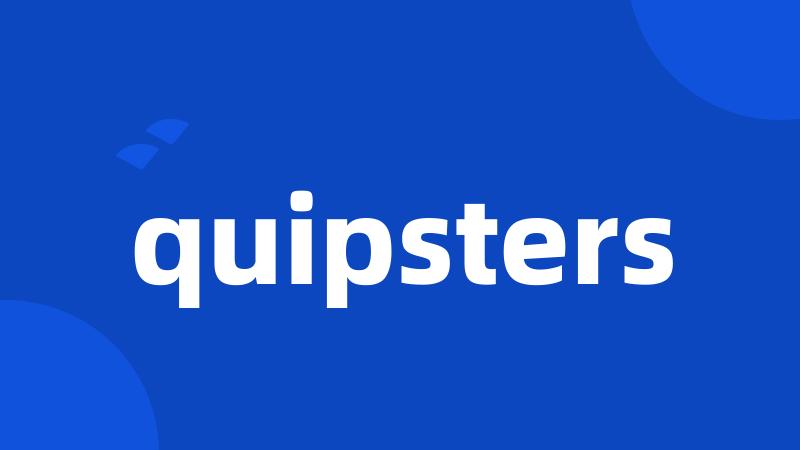 quipsters