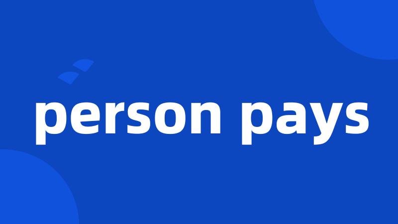 person pays