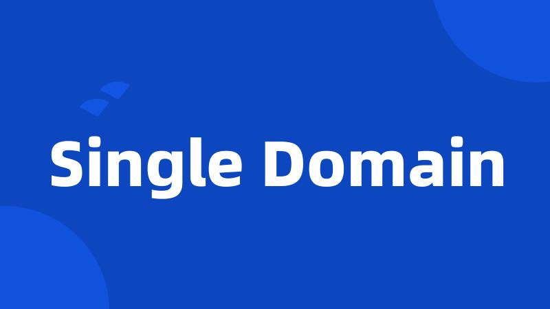 Single Domain