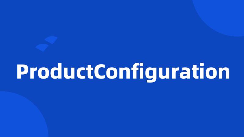 ProductConfiguration