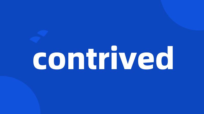 contrived