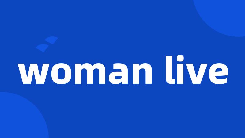 woman live