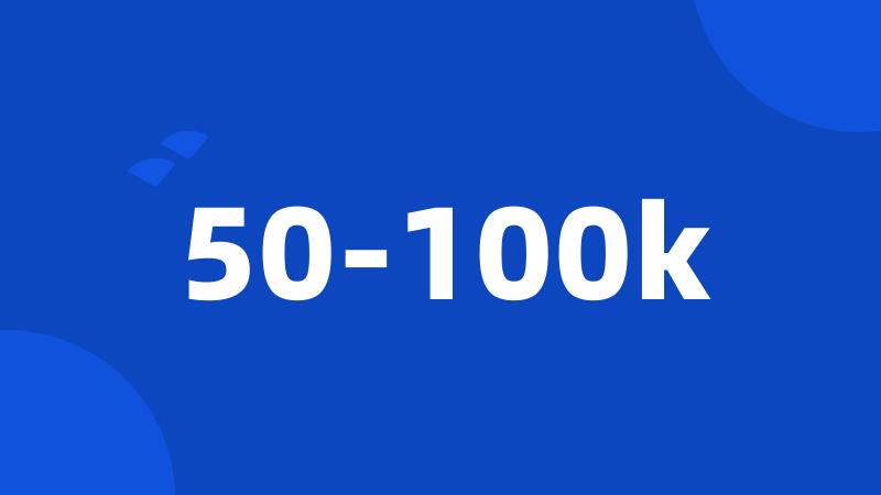50-100k