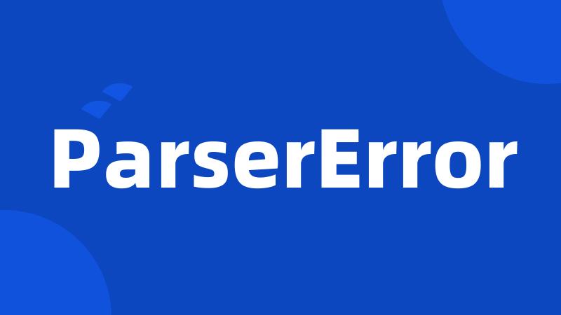 ParserError