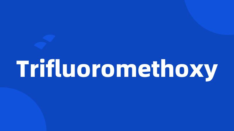 Trifluoromethoxy