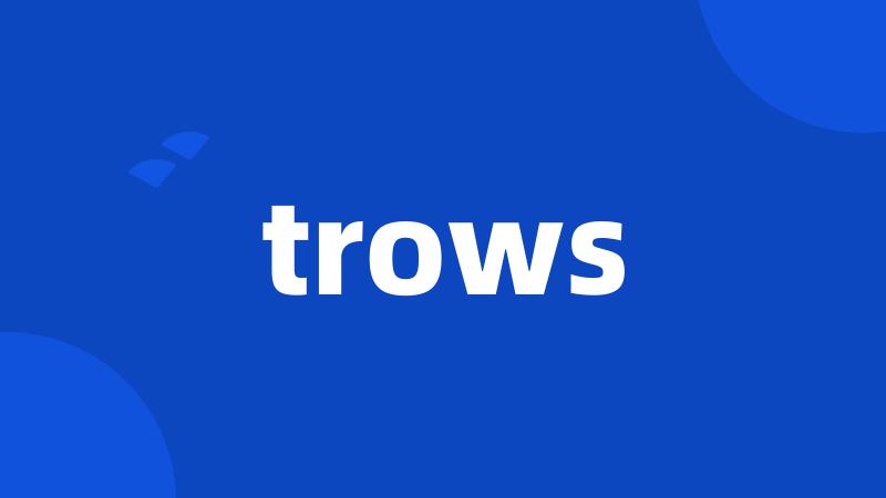 trows