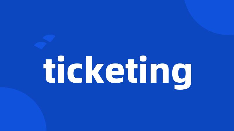 ticketing