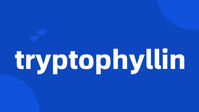 tryptophyllin