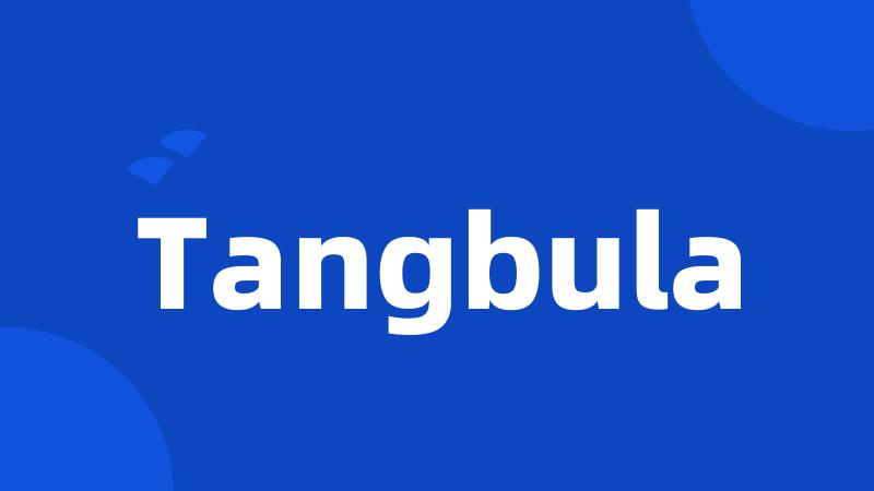 Tangbula