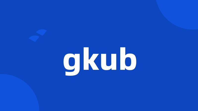 gkub