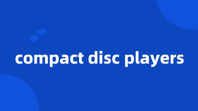 compact disc players