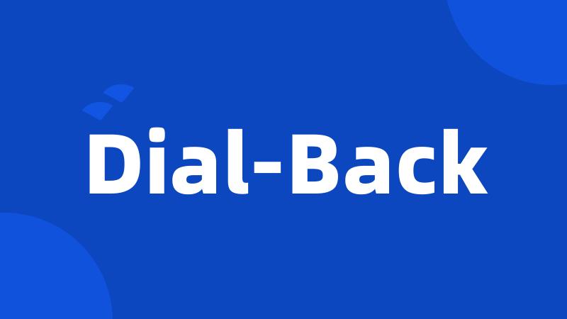 Dial-Back