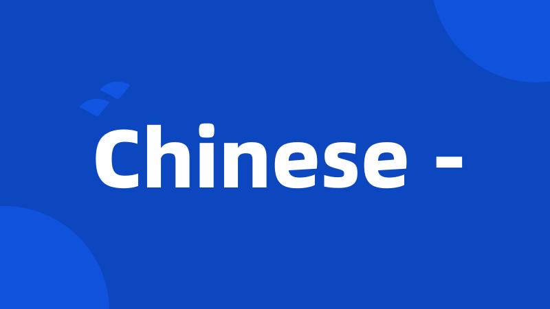 Chinese -