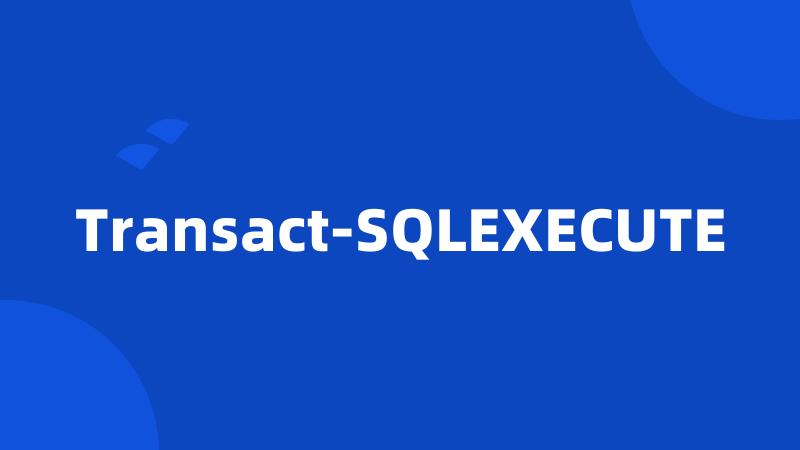 Transact-SQLEXECUTE