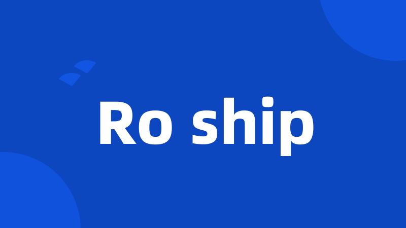 Ro ship