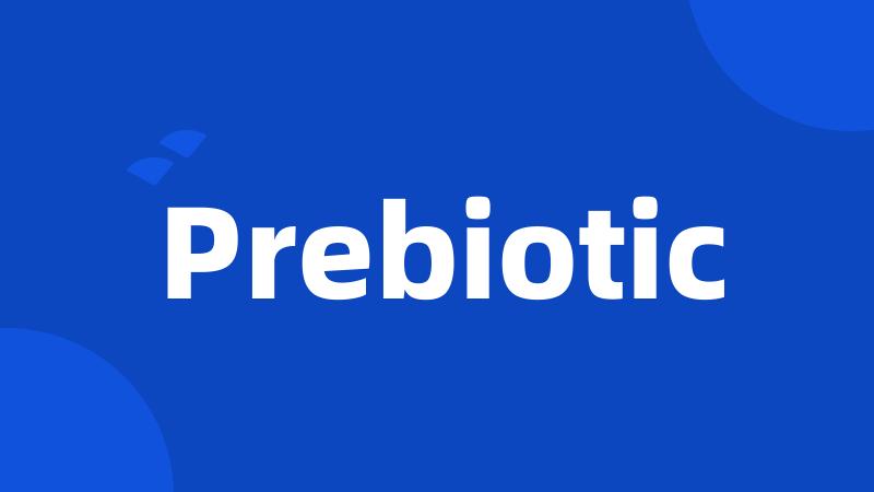 Prebiotic