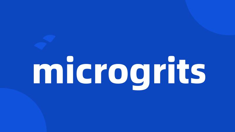 microgrits