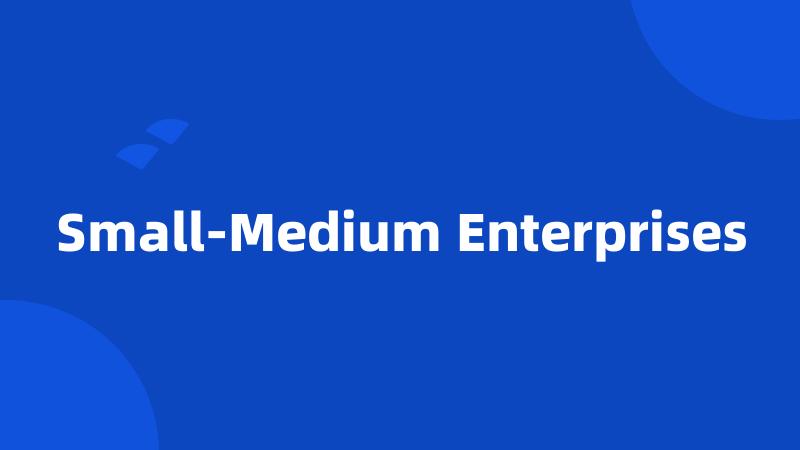 Small-Medium Enterprises