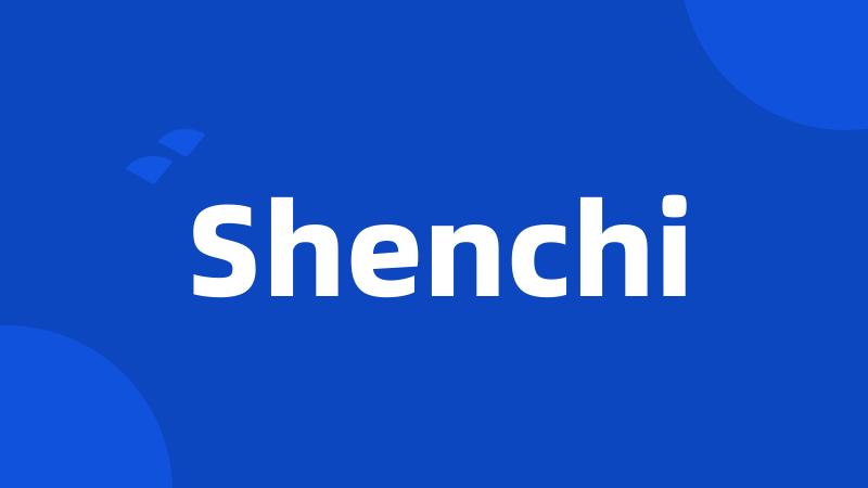 Shenchi