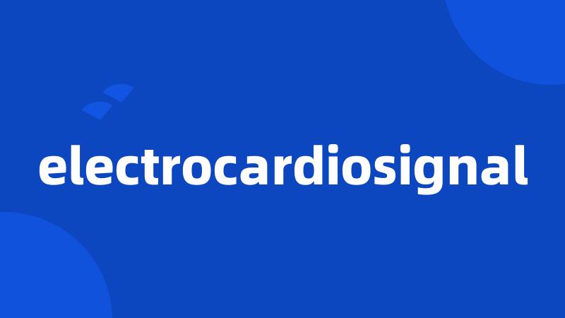 electrocardiosignal