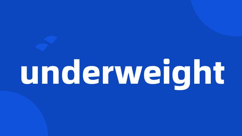 underweight