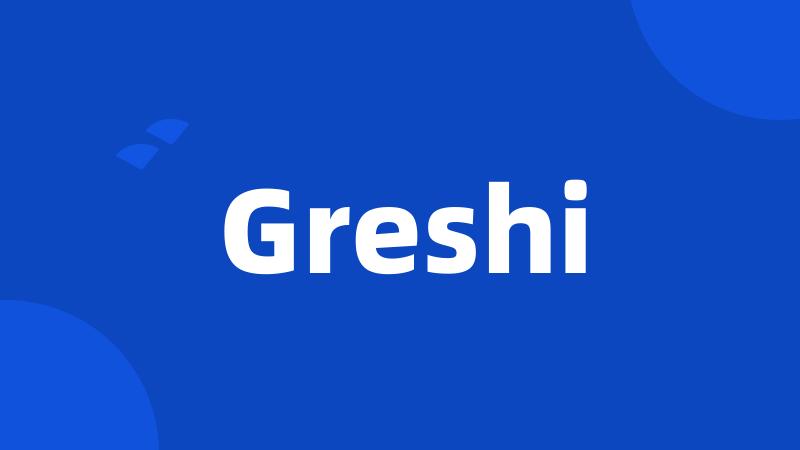 Greshi