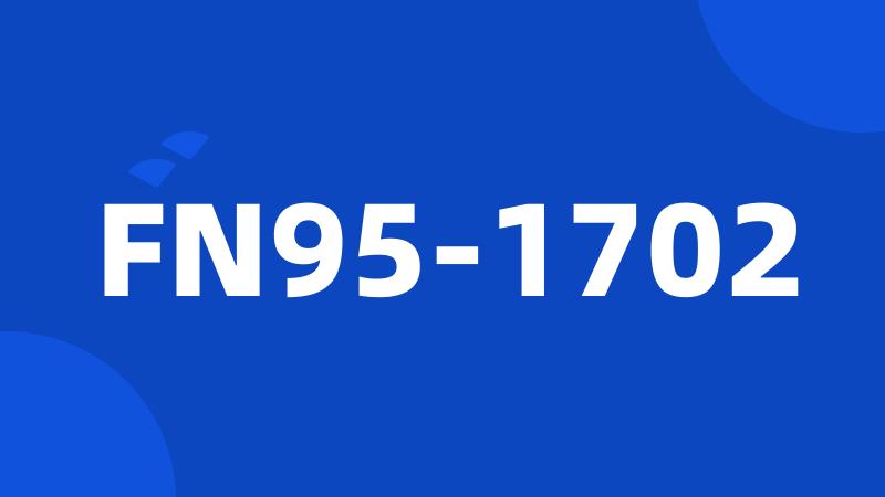 FN95-1702