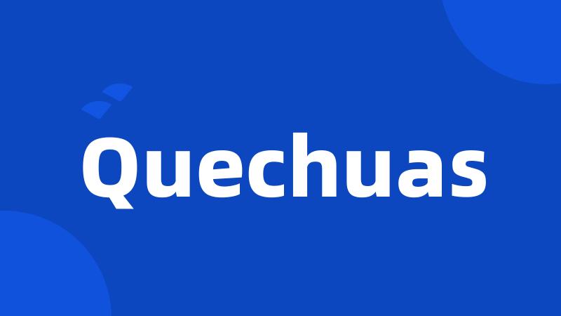 Quechuas
