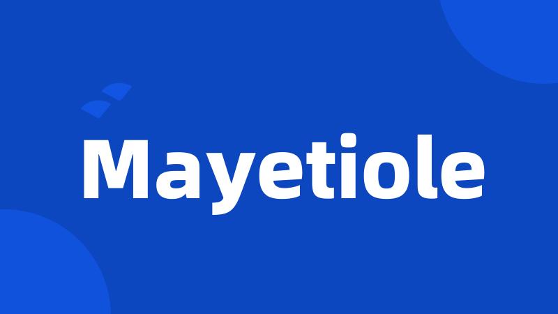 Mayetiole