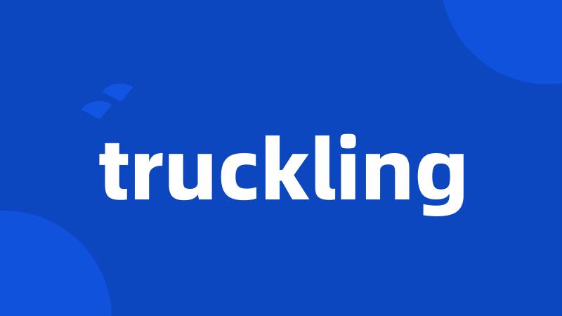 truckling