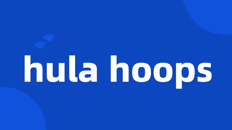 hula hoops