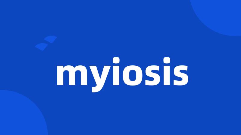 myiosis