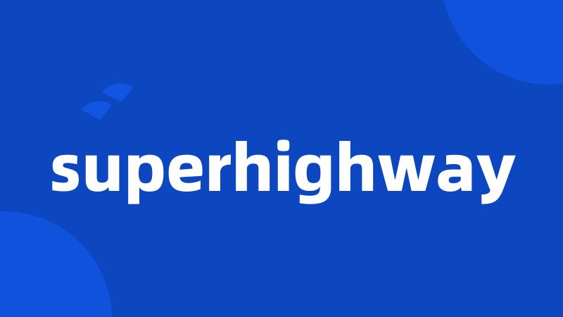 superhighway